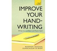 Improve Your Handwriting: Learn to write in a confident and fluent hand: the writing classic for adult learners and calligraphy enthusiasts (Teach Yourself)