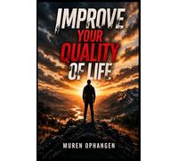 IMPROVE YOUR QUALITY OF LIFE