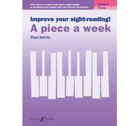 Improve your sight-reading! A piece a week Piano Grade 1: Short Pieces to Support and Improve Sight-reading by Developing Note-reading Skills and Hand-eye Coordination