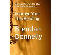 Improve Your Thai Reading: Bilingual Stories for Thai and English Learners