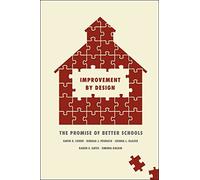 [Improvement by Design: The Promise of Better Schools] (By: David K. Cohen) [published: January, 2014]