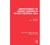 Improvement of Desert Ranges in Soviet Central Asia (Routledge Library Editions: Soviet Politics)