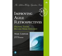 Improving Agile Retrospectives: Helping Teams Become More Efficient: Helping Teams Become More Efficient (Addison-Wesley Signature Series (Cohn))