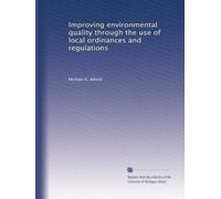 Improving environmental quality through the use of local ordinances and regulations