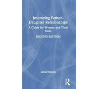 Improving Father-Daughter Relationships: A Guide for Women and Their Dads