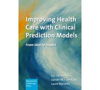 Improving Health Care with Clinical Prediction Models: From Idea to Impact