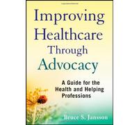 [(Improving Healthcare Through Advocacy: A Guide for the Health and Helping Professions)] [Author: Bruce S. Jansson] published on (February, 2011)