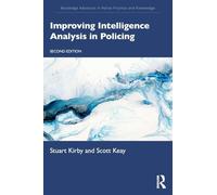 Improving Intelligence Analysis in Policing (Routledge Advances in Police Practice and Knowledge)
