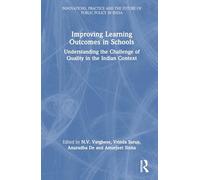 Improving Learning Outcomes in Schools: Understanding the Challenge of Quality in the Indian Context (Public Policy in India)