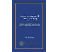 Improving math and science teaching: a report on the Secretary's October 1992 Conference on Improving Mathematics and Science Teaching and instructional resources