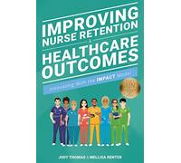Improving Nurse Retention and Healthcare Outcomes: Innovating With the IMPACT Model