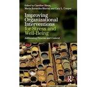 Improving Organizational Interventions For Stress and Well-Being: Addressing Process and Context