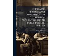 Improving Performance Analysis of the Distribution Segment of the Air Force Logistic Pipeline
