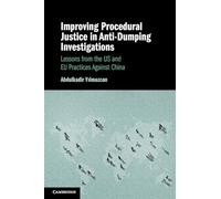 Improving Procedural Justice in Anti-Dumping Investigations: Lessons from the US and EU Practices Against China