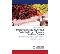 Improving Productivity and Fruit Quality of 'Crimson Seedless' Grapes: Effects of Nitrogen and Potassium Fertilization, Defoliation, and Thinning on Grape Yield and Quality. The 2nd Edition