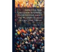 Improving Risk Education to United States Citizens About the Weapons of Mass Destruction Threat
