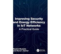 Improving Security and Energy Efficiency in IoT Networks: A Practical Guide
