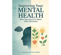 Improving Your Mental Health: Recognize Stress Early and Build Emotional Resilience That Lasts