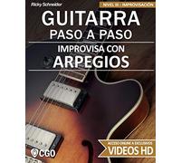 Improvisa con ARPEGIOS - GUITARRA PASO A PASO: Nivel III: Improvisación - con videos HD: 10