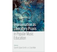 Improvisation as Liberatory Praxis in Popular Music Education