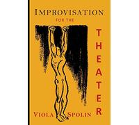 Improvisation for the Theater: A Handbook of Teaching and Directing Techniques