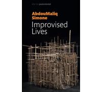 Improvised Lives: Rhythms of Endurance in an Urban South (After the Postcolonial)