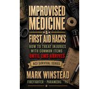 Improvised Medicine & First Aid Hacks: How To Treat Injuries With Common Items - Until EMS Arrives (AC3 Survival Medicine)