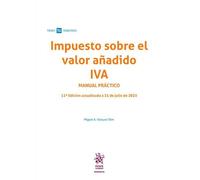 Impuesto sobre el valor añadido IVA Manual práctico 11ª Edición actualizada a 31 de julio de 2025 (Manuales Tirant Tributario)