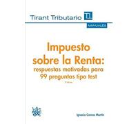 Impuesto sobre la Renta: respuestas motivadas para 99 preguntas tipo test 3ª edición 2016 (Manuales Tirant Tributario)