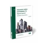 Impuesto Sobre Sociedades (1). Régimen General. Comentarios Y Casos Prácticos