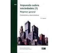 Impuesto sobre sociedades (1). Régimen general. Comentarios y casos prácticos. (Impuesto sobre sociedades. Comentarios y casos prácticos)