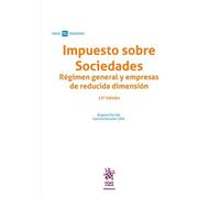 Impuesto sobre Sociedades. Régimen general y empresas de reducida dimensión 13ª Edición (Manuales Tirant Tributario)