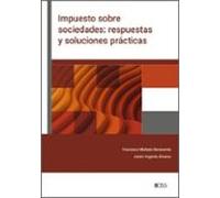 Impuesto Sobre Sociedades: Respuestas Y Soluciones Prácticas