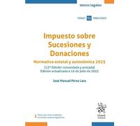 Impuesto sobre Sucesiones y Donaciones. Normativa estatal y autonomica 2025 (13ª Edición concordada y anotada): 1 (Textos legales Tirant Tributario)