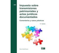 Impuesto sobre transmisiones patrimoniales y actos jurídicos documentados. Comentarios y casos prácticos (SIN COLECCION)
