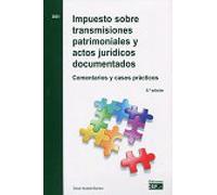 Impuesto sobre transmisiones patrimoniales y actos jurídicos documentados: Comentarios y casos prácticos (FONDO)