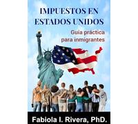 IMPUESTOS EN ESTADOS UNIDOS: Guía práctica para inmigrantes