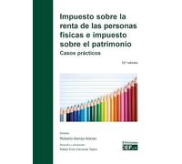 Impuestos sobre la renta de las personas físicas y sobre el patrimonio. Casos prácticos (SIN COLECCION)