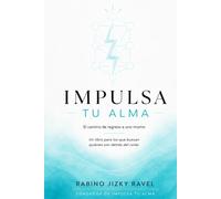 Impulsa Tu Alma: El camino de regreso a uno mismo (Saga del Rabino Jizky Ravel)