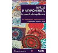 Impulsar la participación infantil: Los consejos de infancia y adolescencia: 051 (Critica y Fundamentos)