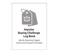 Impulse Buying Challenge Log Book: 30, 60 & 90 Day Tracker to Identify Spending Triggers and Control Impulse Purchases: Simple Impulse Spending ... Daily Awareness, Habits and Decision Tracking