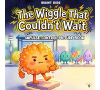 Impulse Control Picture Book for Kids Ages 3-7: A Neurodiversity-Affirming ADHD Story About Patience, Waiting, Self-Regulation & Calming Big Feelings ... SEL Books for Kids - The Brainy Buds Series)