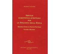 Impulsi scientifico-spirituali per lo sviluppo della fisica. Secondo corso di scienze naturali. Calore e materia (Vol. 2) (Su scienze e agricoltura)