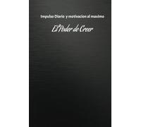 Impulso diario y Motivacion al maximo: cuaderno Motivacional y Poder creer: 130 Dias de Motivaciones positivas y salud Emocional