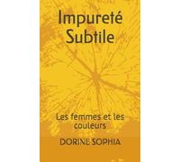 Impureté Subtile: Les femmes et les couleurs