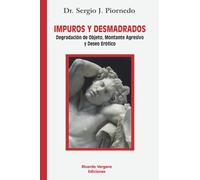 Impuros y desmadrados: Degradación de objeto, montante agresivo y deseo erótico