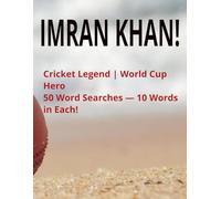 IMRAN KHAN!: Cricket Legend | World Cup Hero 50 Word Searches - 10 Words in Each!