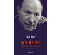 Imre Kertesz : "L'histoire de mes morts": Essai biographique