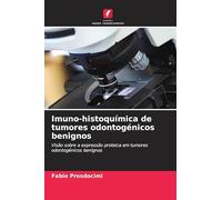 Imuno-histoquímica de tumores odontogénicos benignos: Visão sobre a expressão proteica em tumores odontogénicos benignos