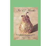 In 12 Months: (Our true life miracle, how we came to receive it, and how we are paying it forward…In12Days)